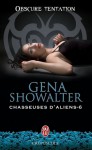 Obscure tentation (Chasseuses d'aliens, #6) - Gena Showalter