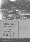 Social Approaches to an Industrial Past: The Archaelology and Anthropology of Mining - A. Bernard Knapp, Vincent C. Pigott