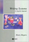 Writing Systems: A Linguistic Approach - Henry Rogers