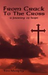 From Crack to the Cross: A Journey of Hope - Tim Murphy