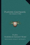 Gastmahl: Ein Dialog - Plato, Friedrich August Wolf