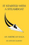 It Started with a Steamboat: An American Saga - Steven Harvey