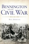 Bennington and the Civil War - William Morgan