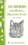 10 Herbs for Happy, Healthy Cats: (Storey's Country Wisdom Bulletin A-261) - Lura Rogers