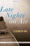 Late Nights on Air - Elizabeth Hay