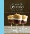 Puddin': Luscious and Unforgettable Puddings, Parfaits, Pudding Cakes, Pies, and Pops - Clio Goodman, Adeena Sussman