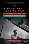 The Saddest Music Ever Written: The Story of Samuel Barber's Adagio for Strings - Thomas Larson