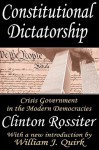 Constitutional Dictatorship: Crisis Government in the Modern Democracies - Clinton Rossiter