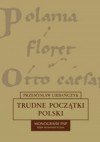 Trudne początki Polski - Przemysław Urbańczyk