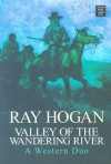 Valley of the Wandering River: A Western Duo - Ray Hogan