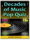 Decades of Music Pop Quiz 60s, 70s, 80s, 90, 00s - Sarah Elizabeth Johnstone, Beverley Young