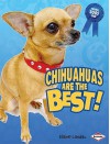 Chihuahuas Are the Best! - Elaine Landau