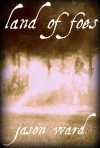 Land of Foes: A Novel of the Civil War Era (Book 1) - Jason Ward