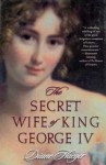 Secret Wife of King George IV - Diane Haeger