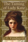 The Taming of Lady Kate - G.G. Vandagriff