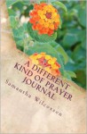 A Different Kind of Prayer Journal - Samantha Wilcoxson