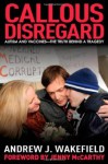 Callous Disregard: Autism and Vaccines: The Truth Behind a Tragedy - Andrew J. Wakefield, Jenny McCarthy