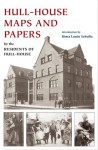 Hull-House Maps and Papers: A Presentation of Nationalities and Wages in a Congested District of Chicago, Together with Comments and Essays on Problems Growing Out of the Social Conditions - Jane Addams, Residents of Hull-House, Rima Lunin Schultz