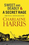 Sweet and Deadly and A Secret Rage - Charlaine Harris