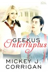 Geekus Interruptus - Mickey J. Corrigan