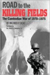 Road to the Killing Fields: The Cambodian War of 1970-1975 - Wilfred P. Deac, Harry G. Summers Jr.