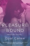 Pleasure Bound - Opal Carew