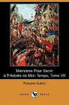 Memoires Pour Servir A L'Histoire de Mon Temps, Tome VII (Dodo Press) - François Guizot