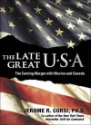 The Late Great USA: NAFTA, the North American Union, and the Threat of a Coming Merger with Mexico and Canada - Jerome R. Corsi