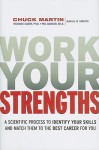 Work Your Strengths: A Scientific Process to Identify Your Skills and Match Them to the Best Career for You - Chuck Martin, Richard Guare, Peg Dawson