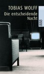 Die entscheidende Nacht. Erzählungen. - Tobias Wolff