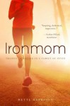 Ironmom: Training and Racing in a Family of 7 - Mette Ivie Harrison