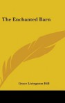 The Enchanted Barn - Grace Livingston Hill