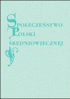 Społeczeństwo Polski średniowiecznej - Stefan K. Kuczyński