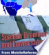 Spanish Grammar and Conversation Quick Study Guide for Smartphones and Mobile Devices - FREE Introduction in the Trial Version - MobileReference