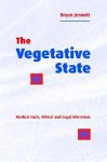 The Vegetative State: Medical Facts, Ethical and Legal Dilemmas - Bryan Jennett, Fred Plum