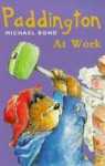 Paddington at Work - Michael Bond, Peggy Fortnum