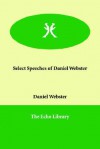 Select Speeches of Daniel Webster - Daniel Webster