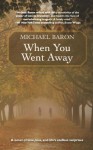When You Went Away - Michael Baron