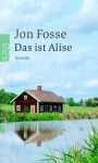 Das ist Alise - Jon Fosse