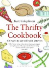 The Thrifty Cookbook: 476 Ways to Eat Well with Leftovers - Kate Colquhoun