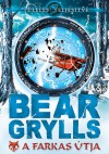 A farkas útja (Túlélés: teljesítve #2) - Bear Grylls, Illés Róbert