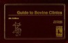 Guide to Bovine Clinics - Chris Pasquiini, Susan Pasquini, John Roberts