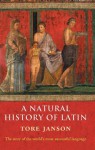 A Natural History of Latin - Tore Janson, Merethe Damsgaard Sxf8rensen, Nigel Vincent