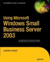 Using Microsoft Windows Small Business Server 2003 - Jonathan Hassell