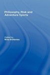 Philosophy, Risk and Adventure Sports - Mike McNamee