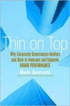 Thin On Top: Why Corporate Governance Matters And How To Measure, Manage, And Improve Board Performance - Bob Garratt