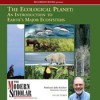 The Modern Scholar: Ecological Planet: An Introduction to Earth's Major Ecosystems - John C. Kricher