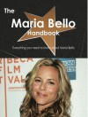 The Maria Bello Handbook - Everything You Need to Know about Maria Bello - Emily Smith