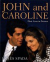 John and Caroline: Their Lives in Pictures - James Spada