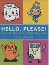 Hello, Please!: Very Helpful Super Kawaii Characters from Japan - Matt Alt, Hiroko Yoda